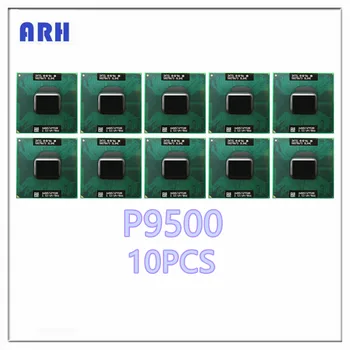 10ШТ Процесор P9500 за лаптоп PGA 478 SLB4E SLGE8 2,5 Ghz, 6 М 25 Вата 100% работи правилно Съвместимост GM45 PM45 MCP79