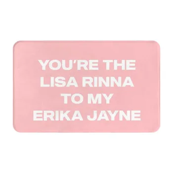 Ти си Лиза Ринна За Моята Эрики Джейн 3D Мек Нескользящий Подложка За краката Valentine Galentine Lisa Rinna Erika Jayne